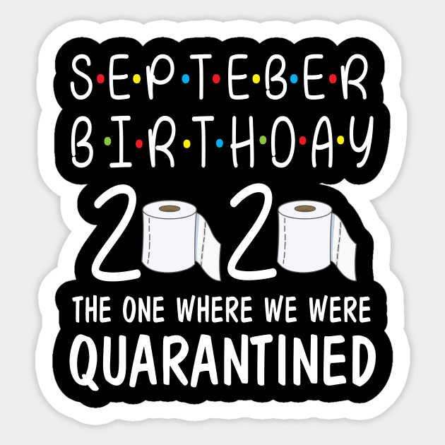 September Birthday 2020 Toilet Paper The One Where We Were Quarantined Fighting Coronavirus Covit-19 Sticker by Cowan79